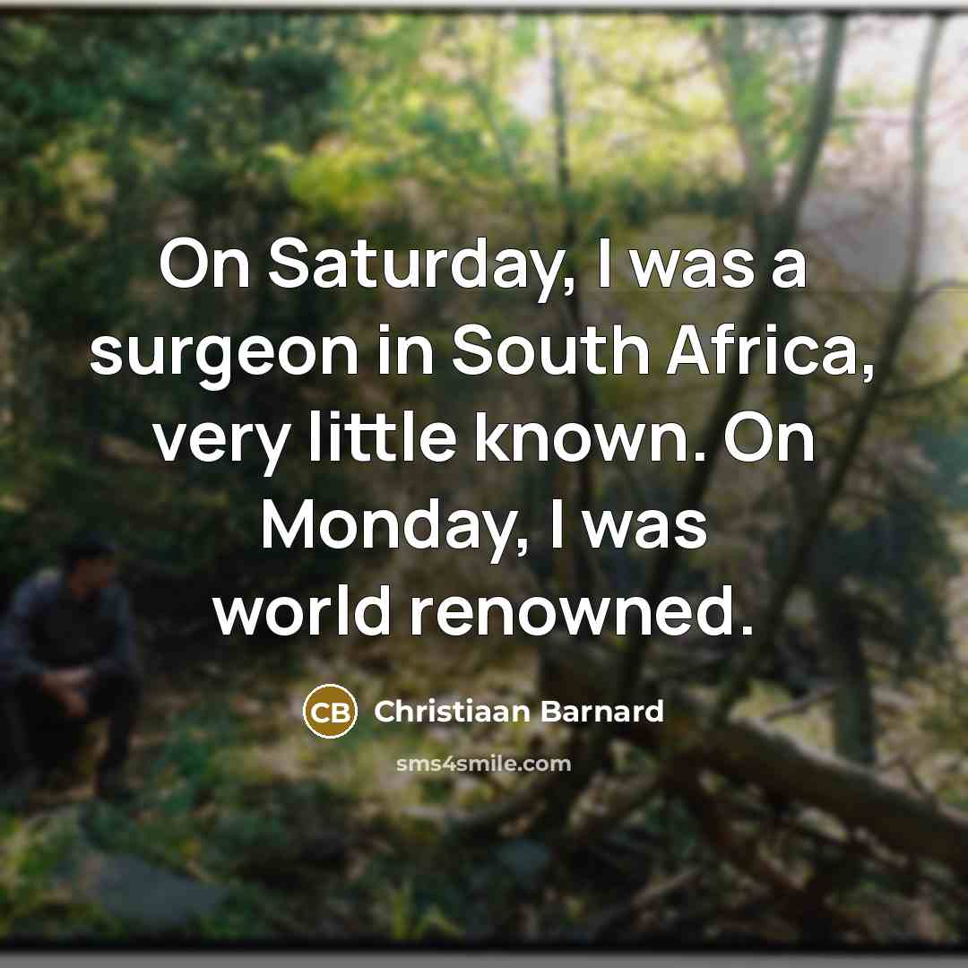 “On Saturday, I was a surgeon in South Africa, very…” quote by Christiaan Barnard