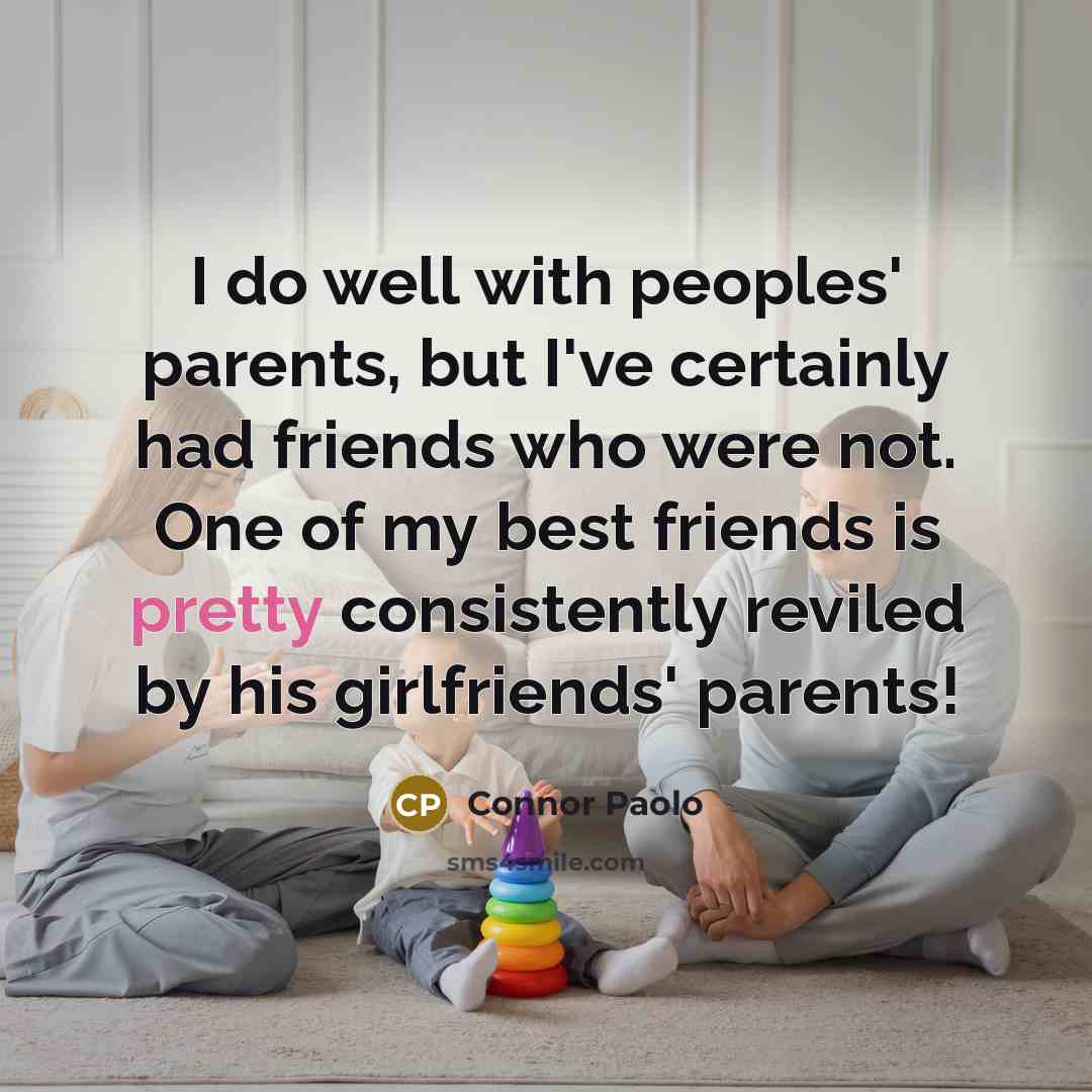 “I do well with peoples' parents, but I've certainly had…” quote by Connor Paolo