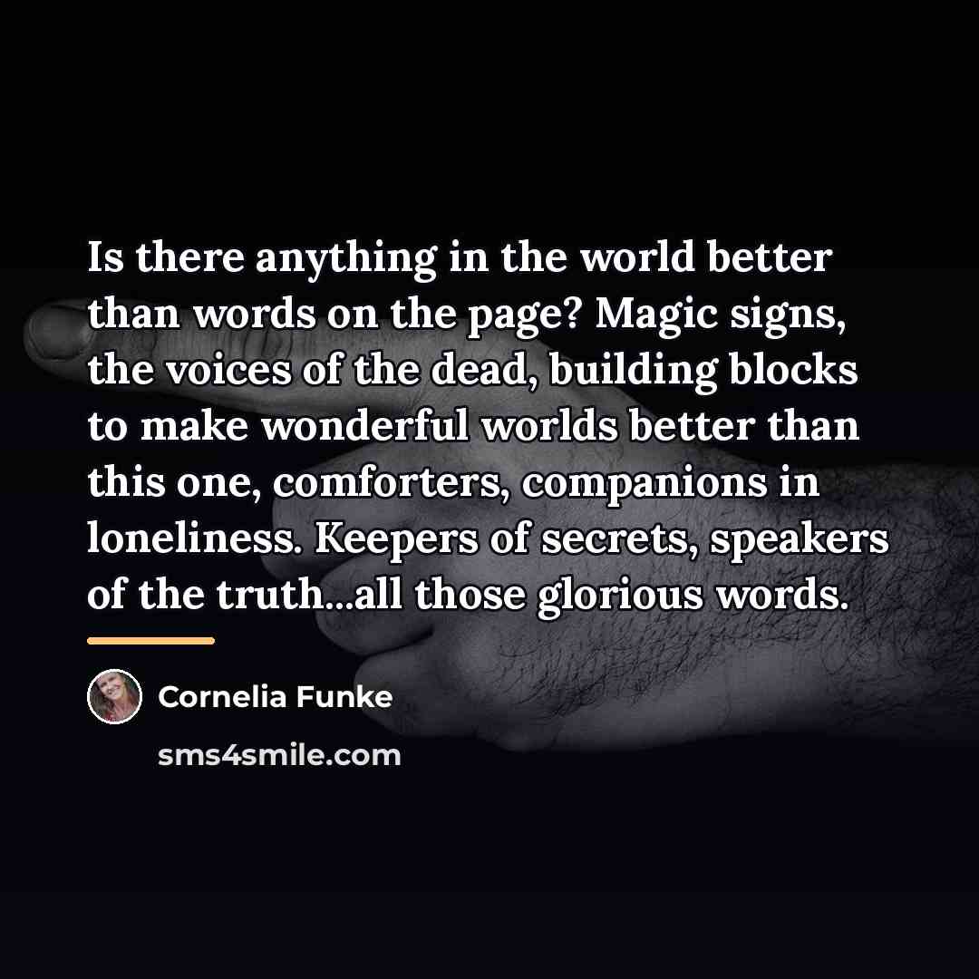 “Is there anything in the world better than words on…” quote by Cornelia Funke