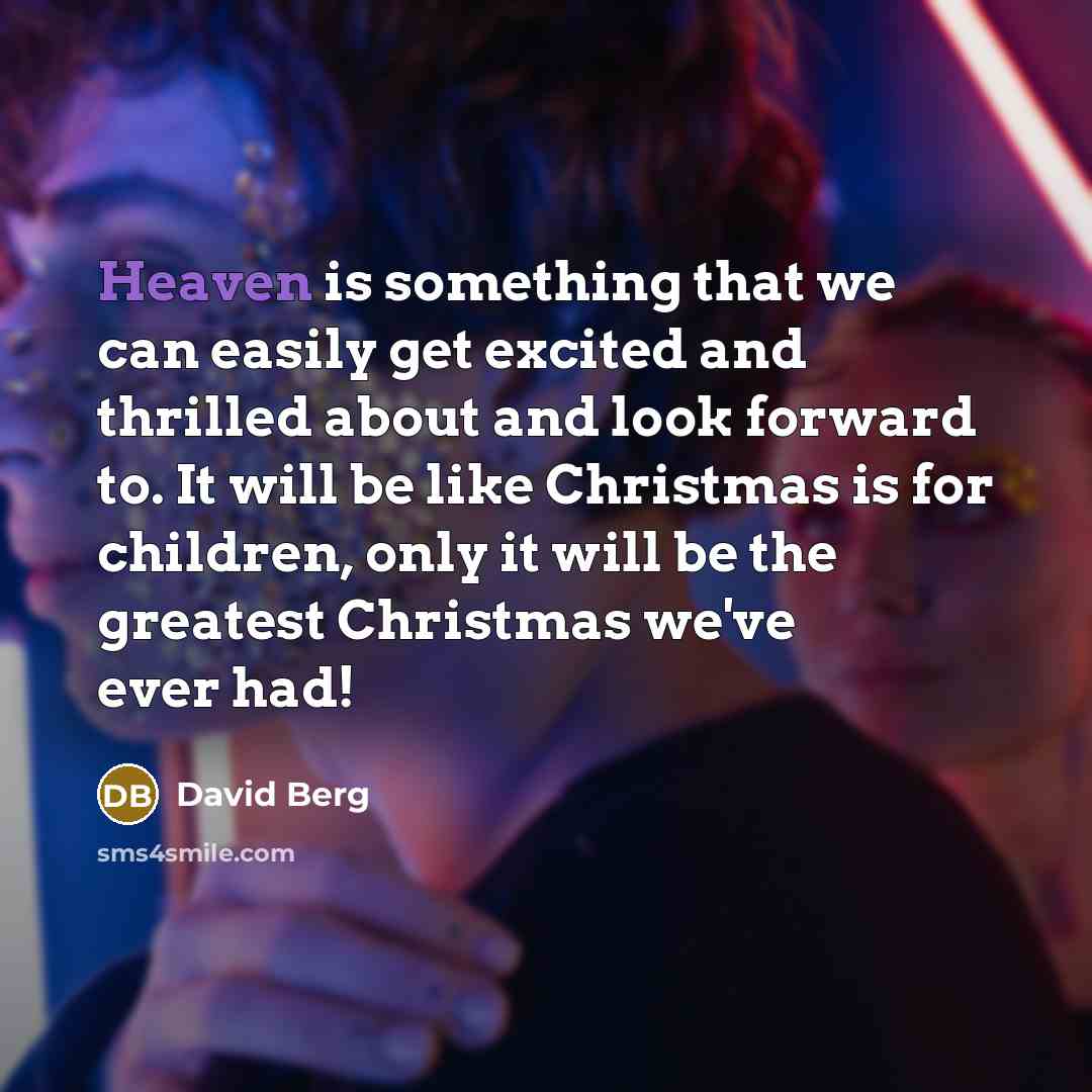 “Heaven is something that we can easily get excited and…” quote by David Berg
