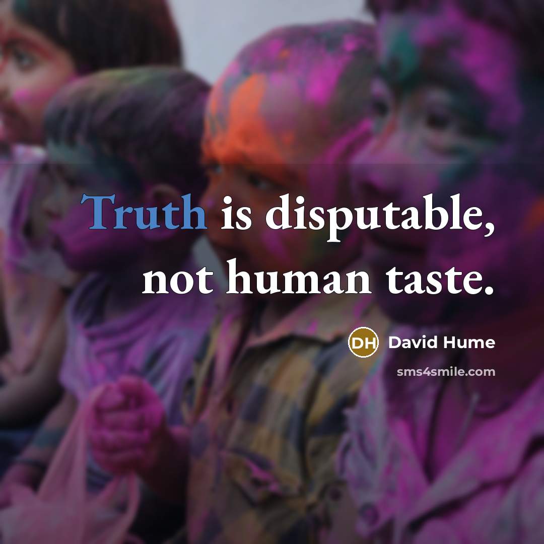 “Truth is disputable, not human taste.…” quote by David Hume