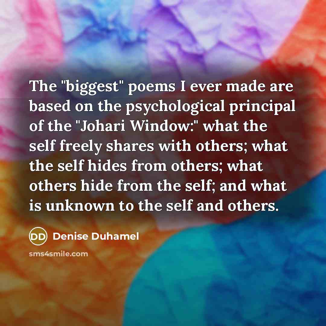 “The "biggest" poems I ever made are based on the…” quote by Denise Duhamel