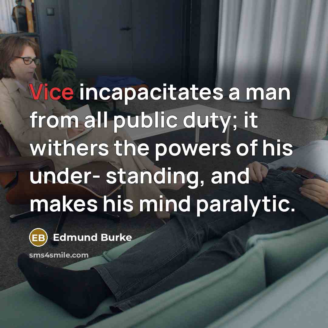 “Vice incapacitates a man from all public duty; it withers…” quote by Edmund Burke