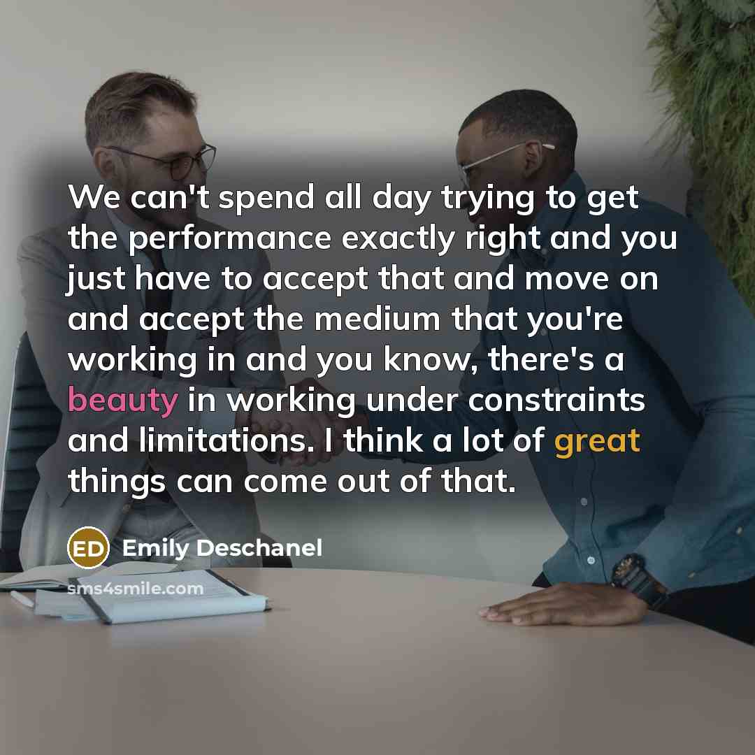 “We can't spend all day trying to get the performance…” quote by Emily Deschanel