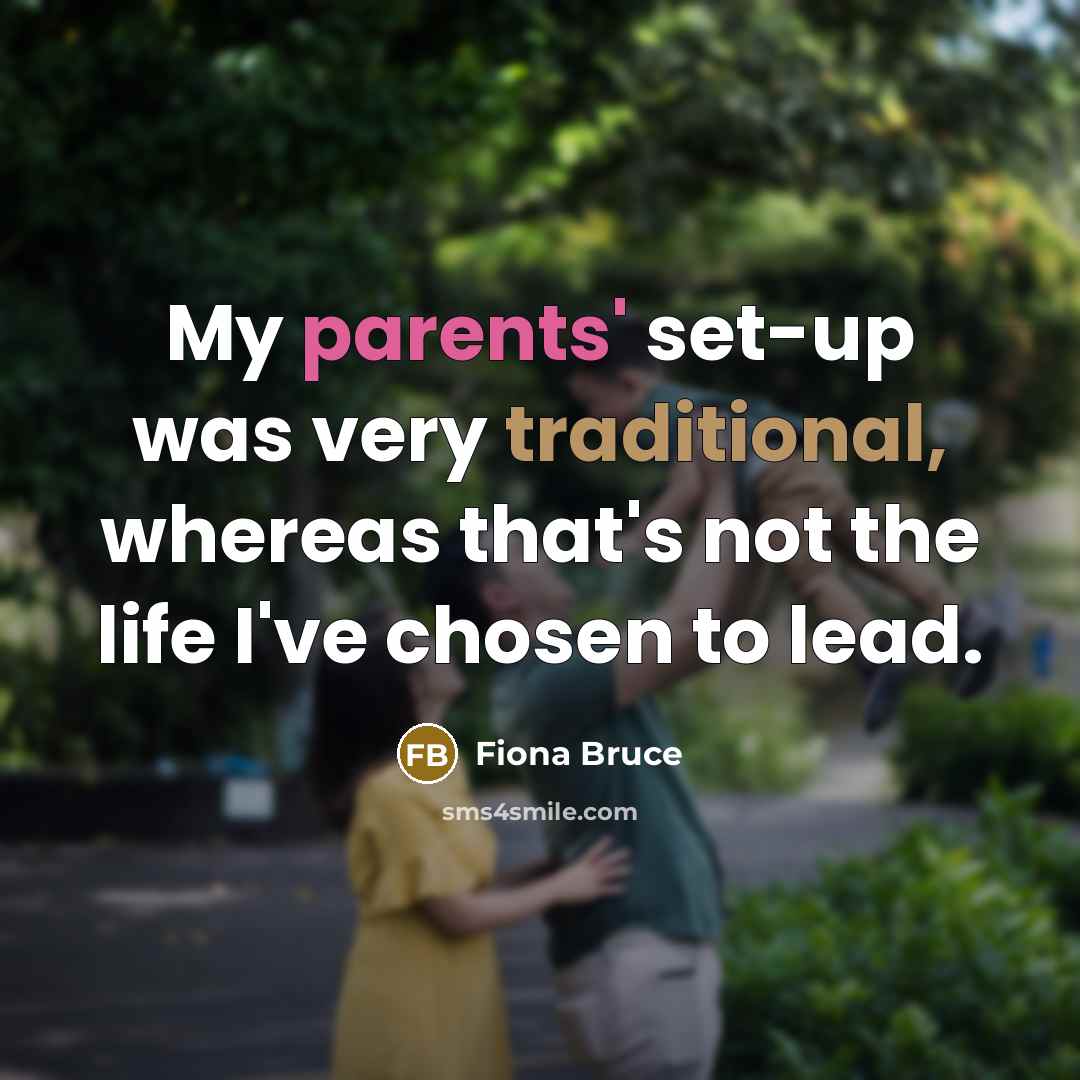 “My parents' set-up was very traditional, whereas that's not the…” quote by Fiona Bruce