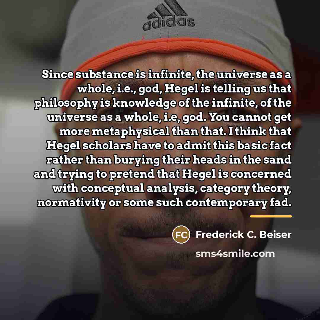 “Since substance is infinite, the universe as a whole, i.e.,…” quote by Frederick C. Beiser