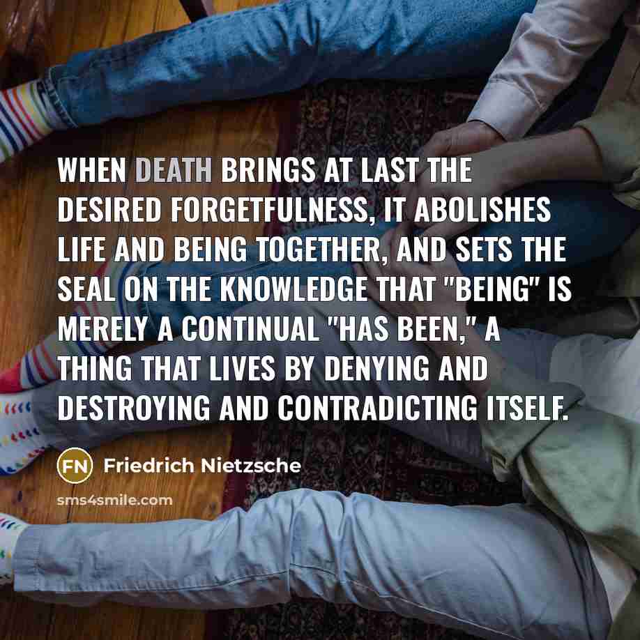 “When death brings at last the desired forgetfulness, it abolishes…” quote by Friedrich Nietzsche