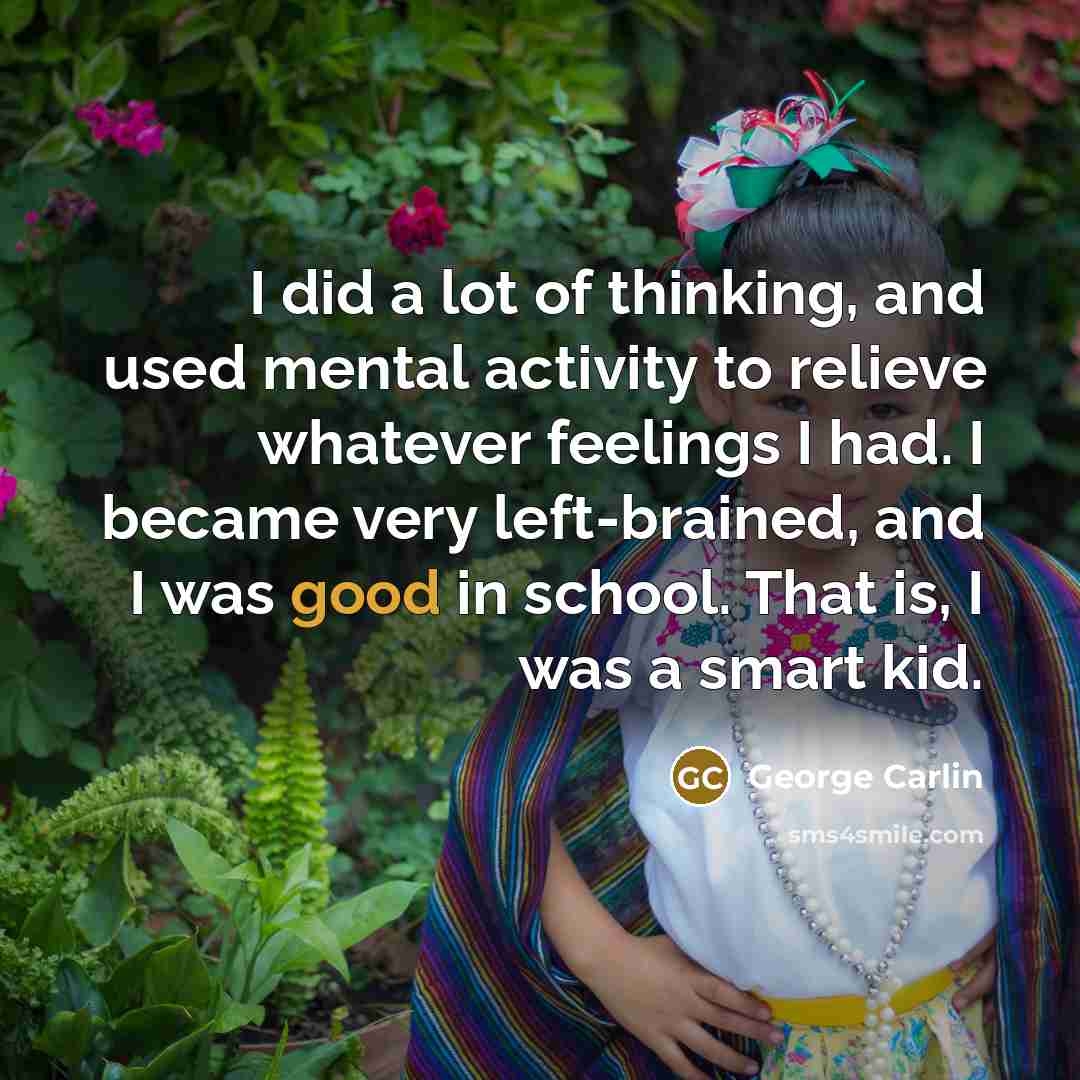 “I did a lot of thinking, and used mental activity…” quote by George Carlin