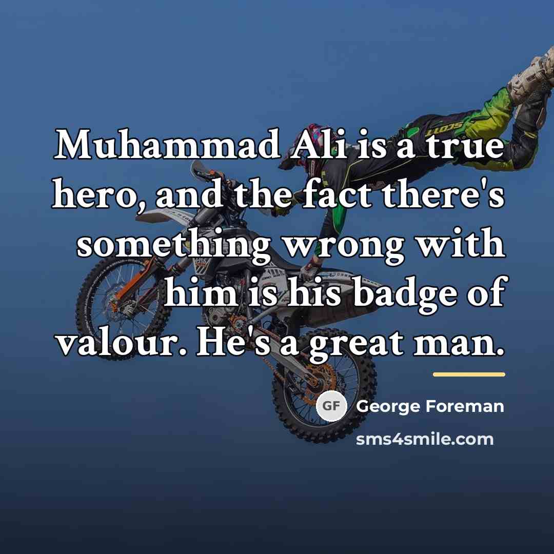 “Muhammad Ali is a true hero, and the fact there's…” quote by George Foreman