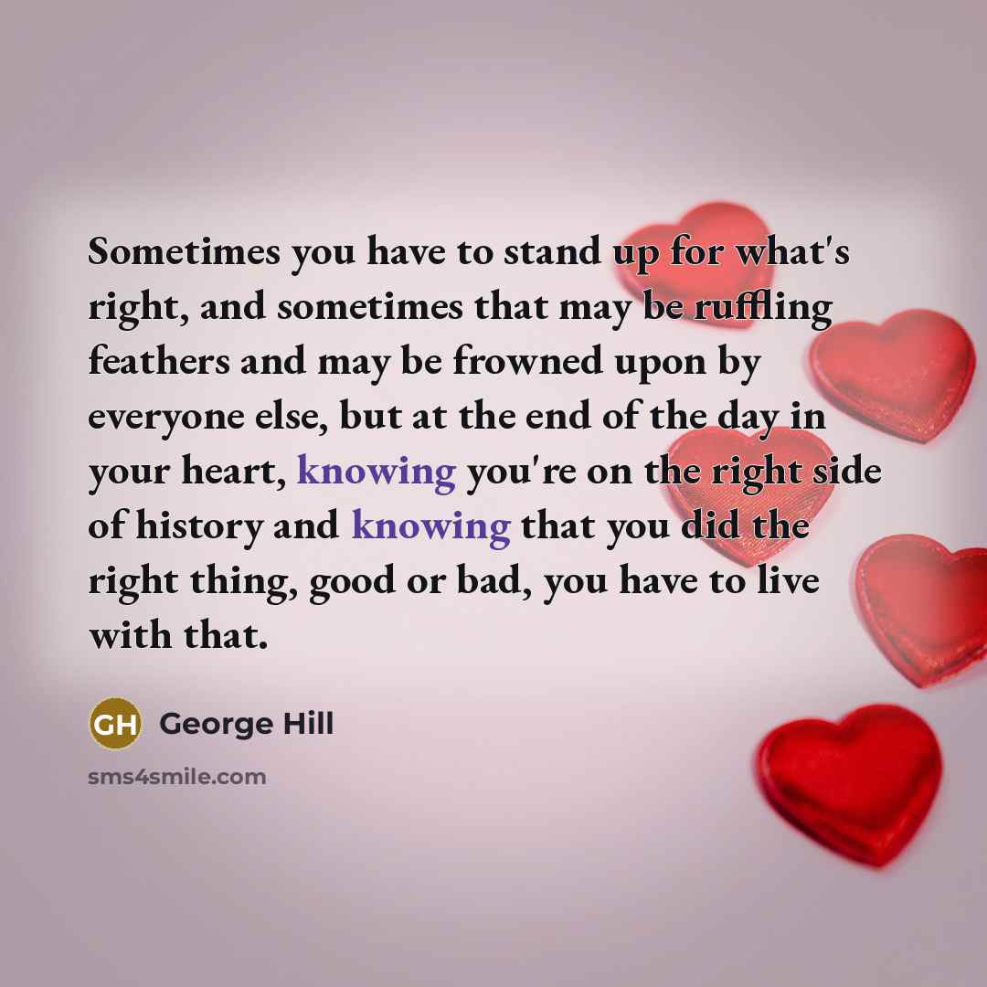 “Sometimes you have to stand up for what's right, and…” quote by George Hill
