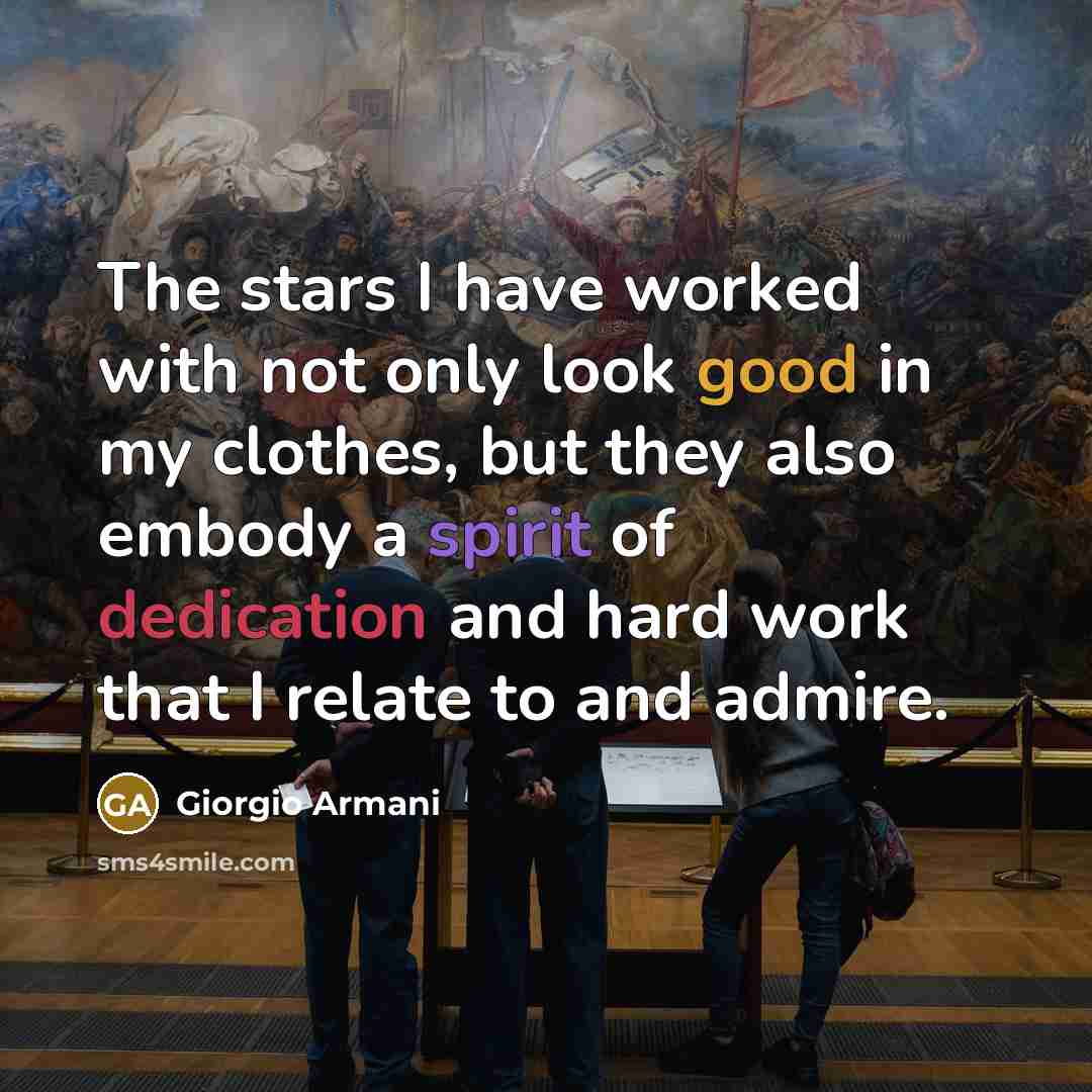 “The stars I have worked with not only look good…” quote by Giorgio Armani