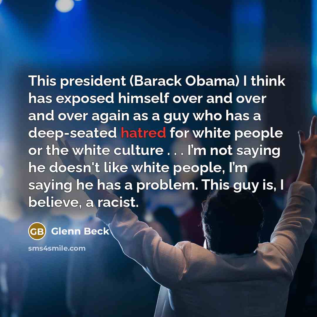 “This president (Barack Obama) I think has exposed himself over…” quote by Glenn Beck