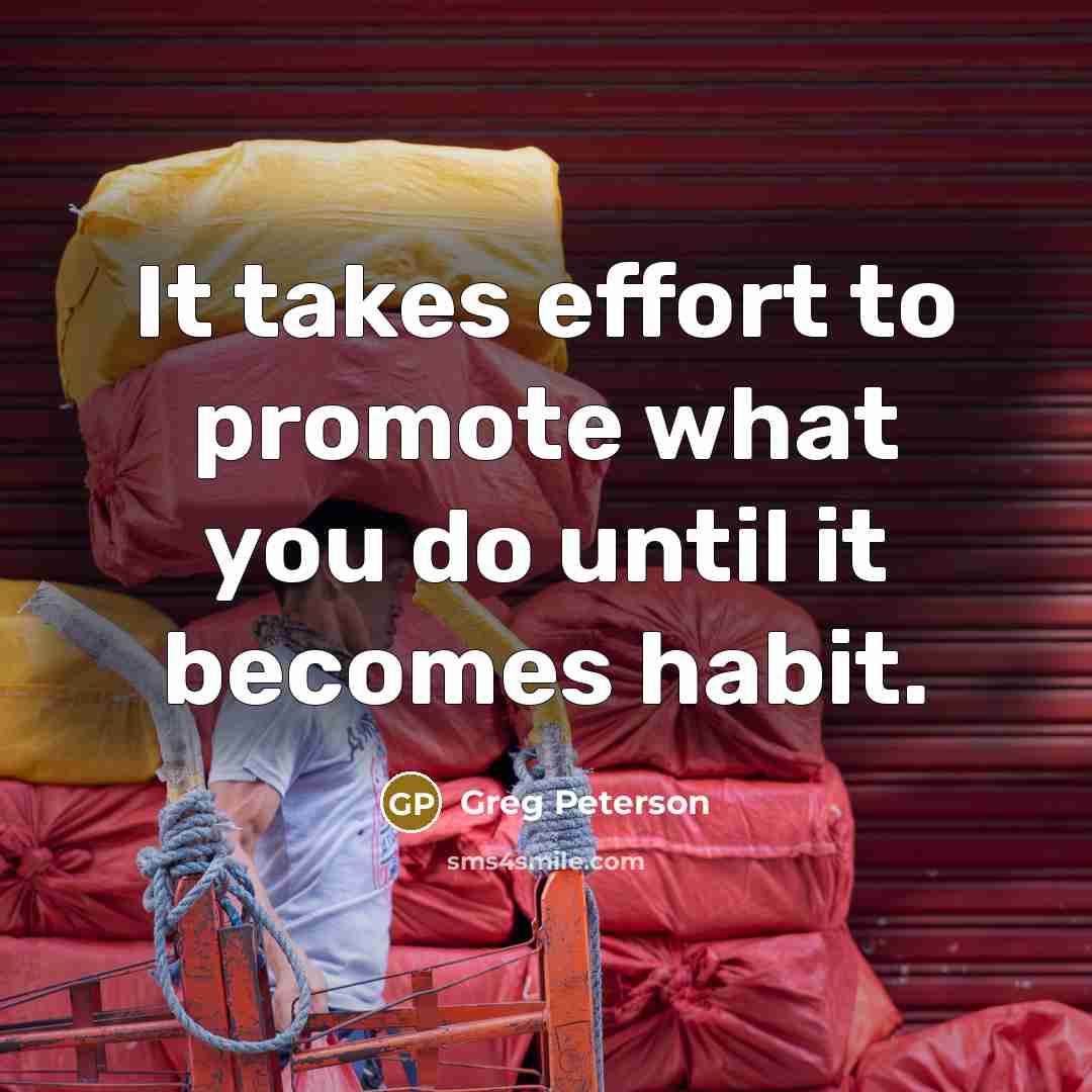 “It takes effort to promote what you do until it…” quote by Greg Peterson