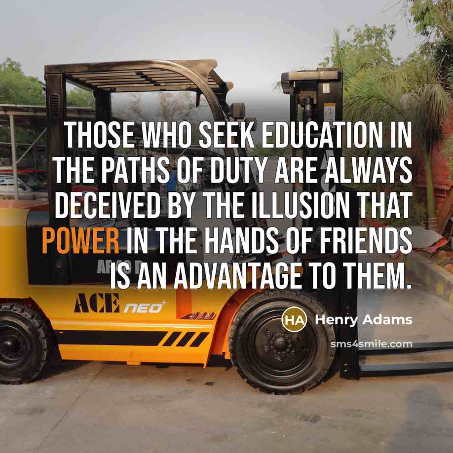 “Those who seek education in the paths of duty are…” quote by Henry Adams