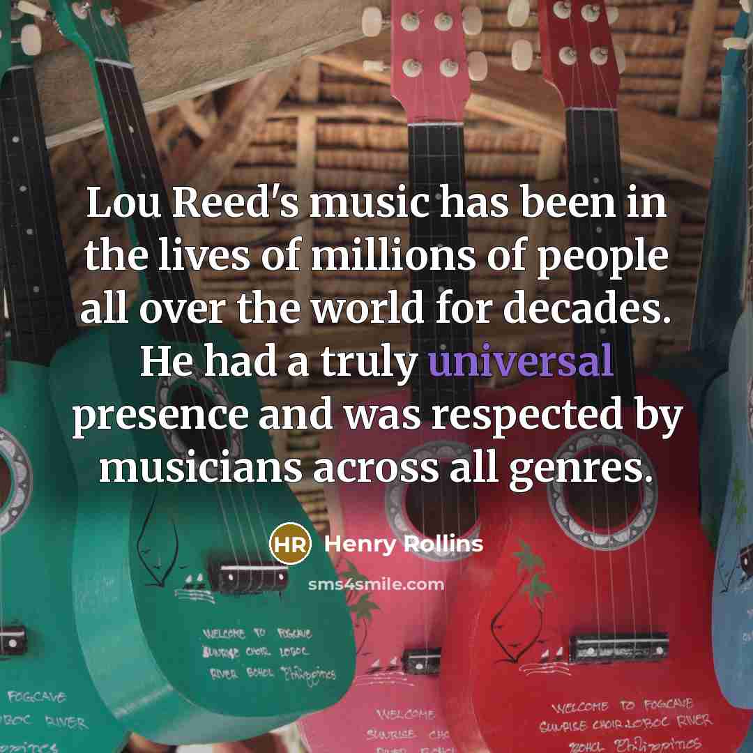 “Lou Reed's music has been in the lives of millions…” quote by Henry Rollins