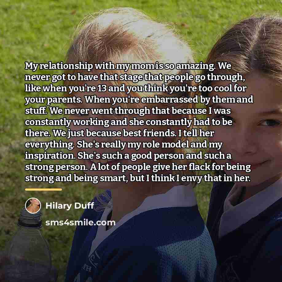 “My relationship with my mom is so amazing. We never…” quote by Hilary Duff