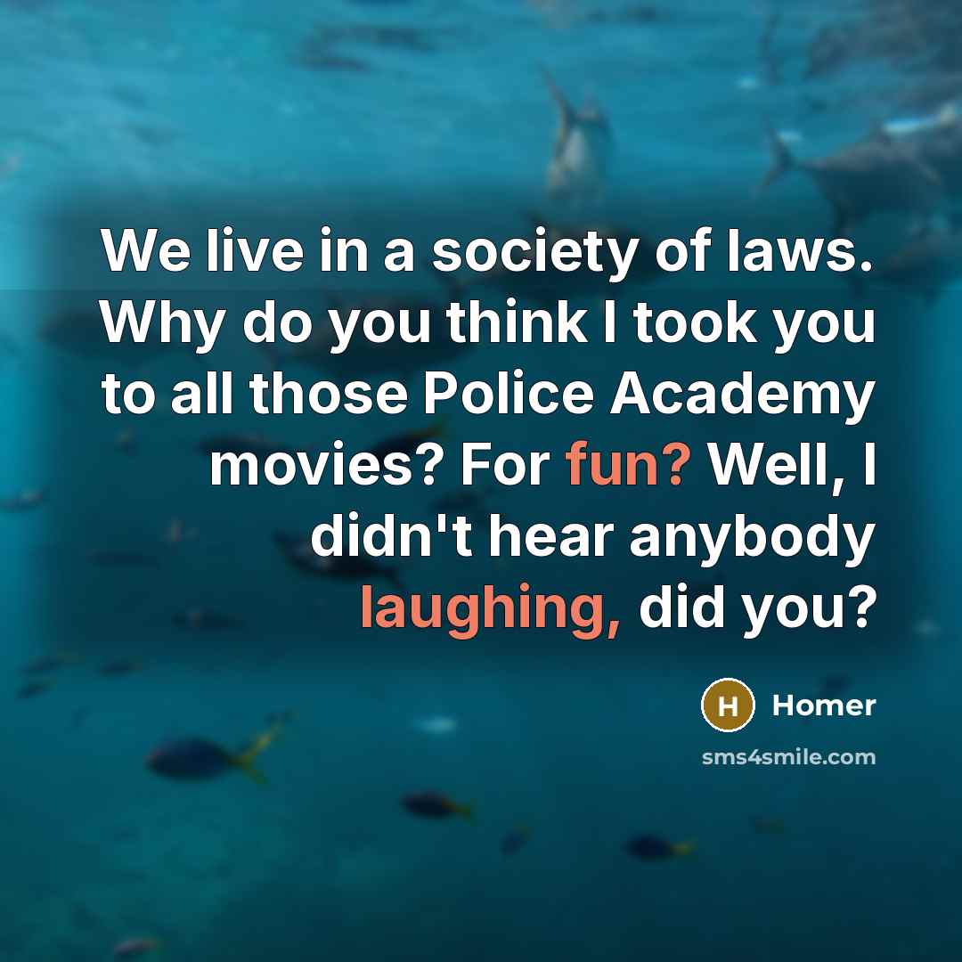 “We live in a society of laws. Why do you…” quote by Homer