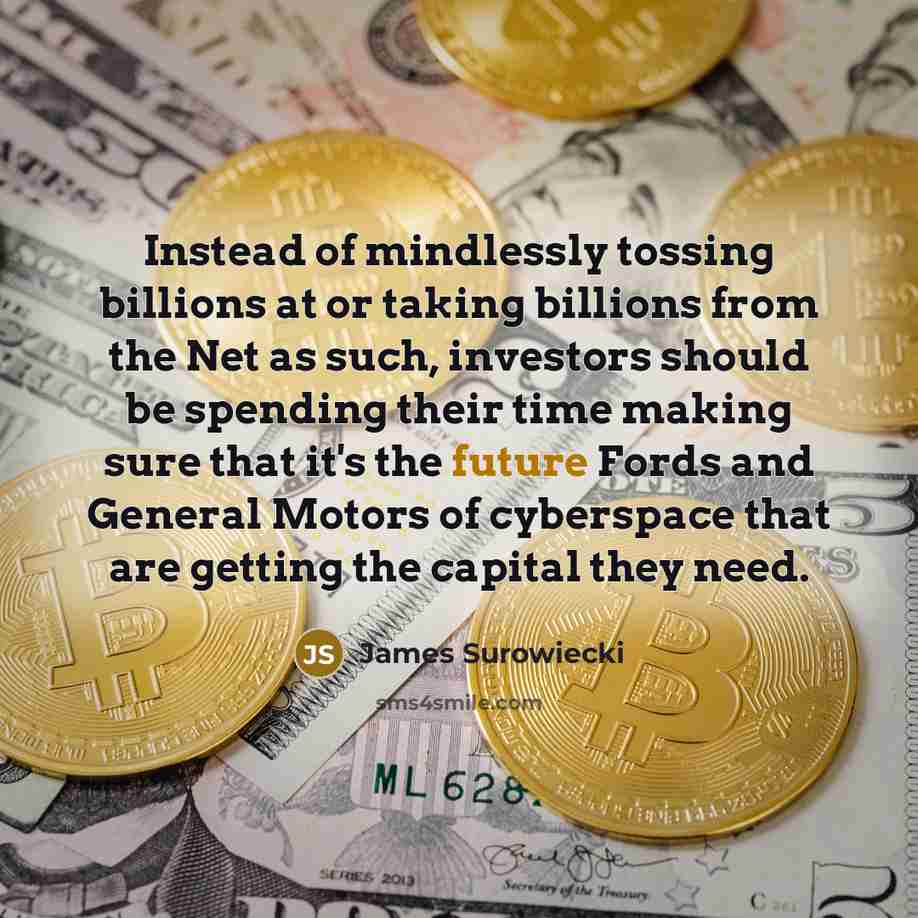 “Instead of mindlessly tossing billions at or taking billions from…” quote by James Surowiecki