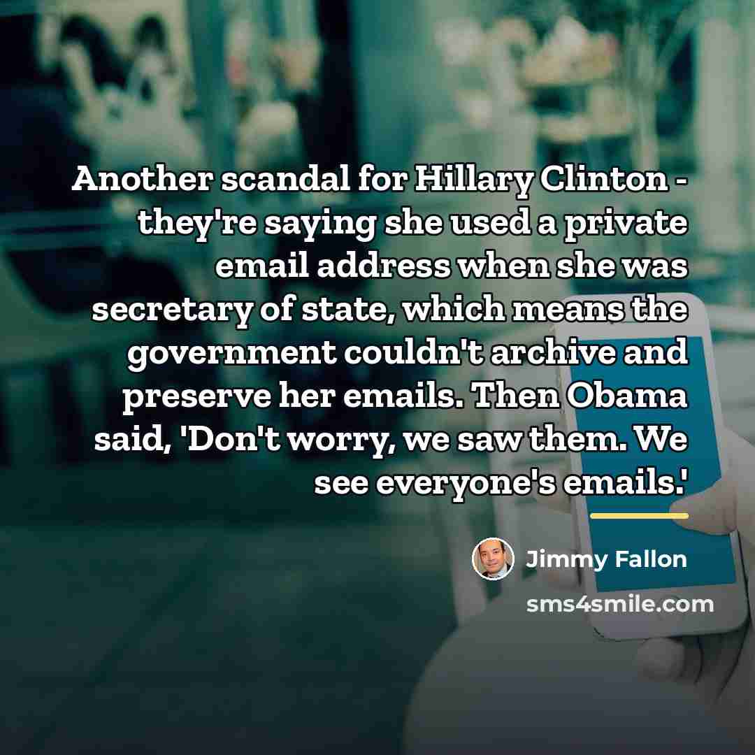 “Another scandal for Hillary Clinton - they're saying she used…” quote by Jimmy Fallon