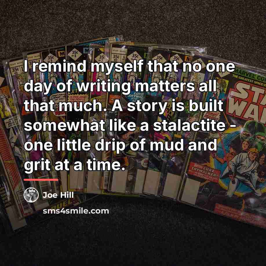 “I remind myself that no one day of writing matters…” quote by Joe Hill