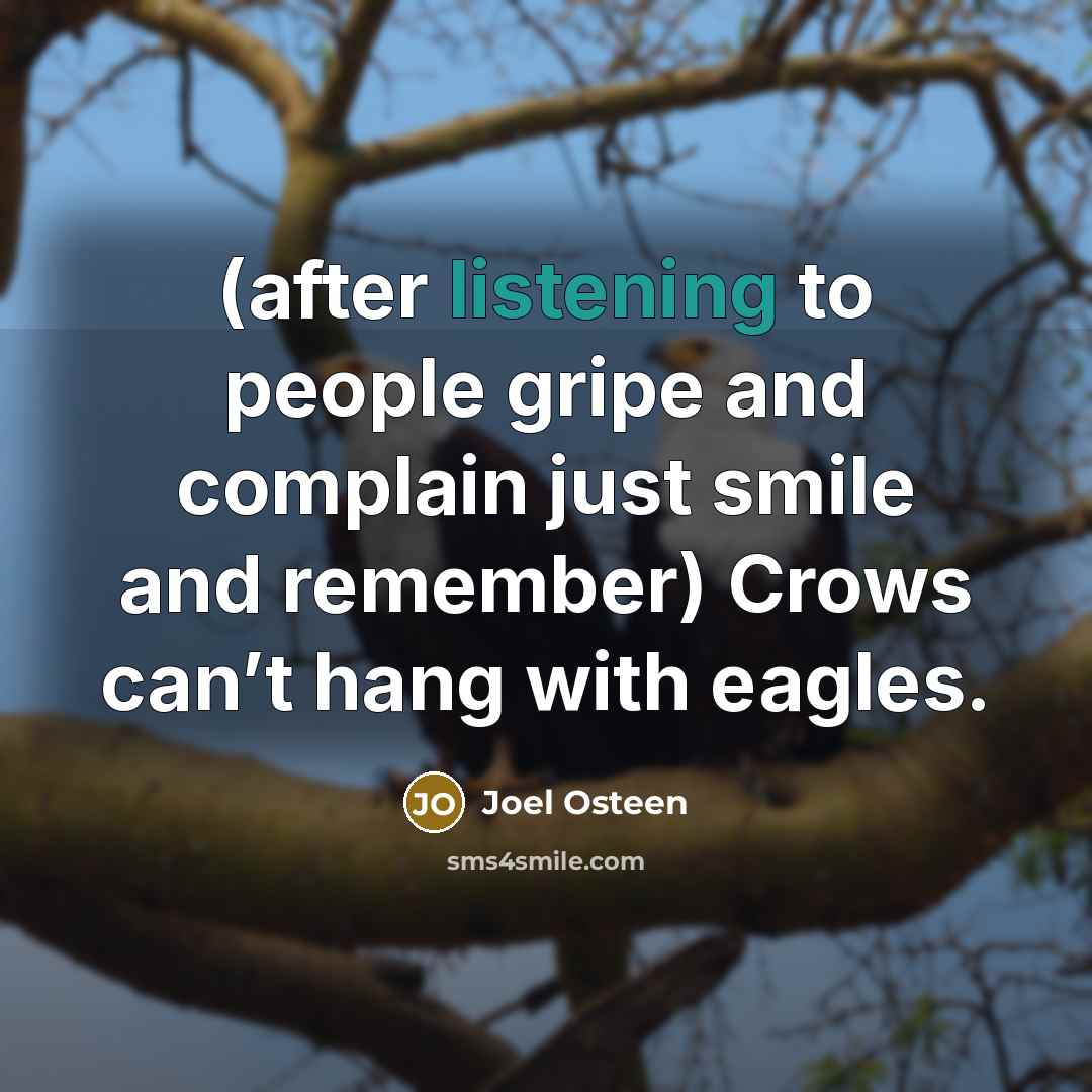 “(after listening to people gripe and complain just smile and…” quote by Joel Osteen
