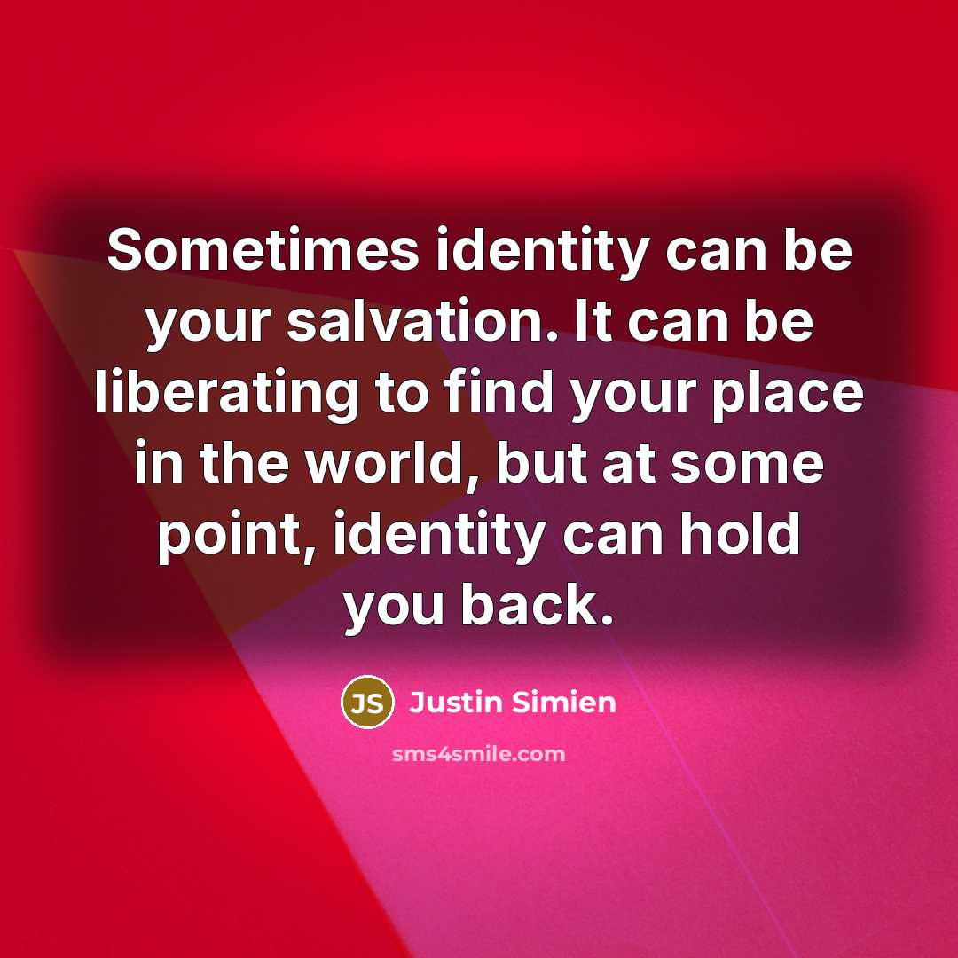 “Sometimes identity can be your salvation. It can be liberating…” quote by Justin Simien