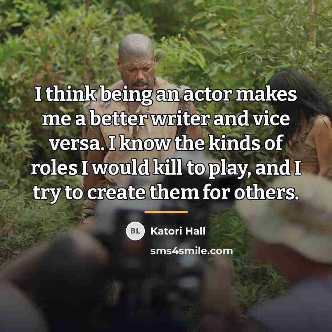 “I think being an actor makes me a better writer…” quote by Katori Hall
