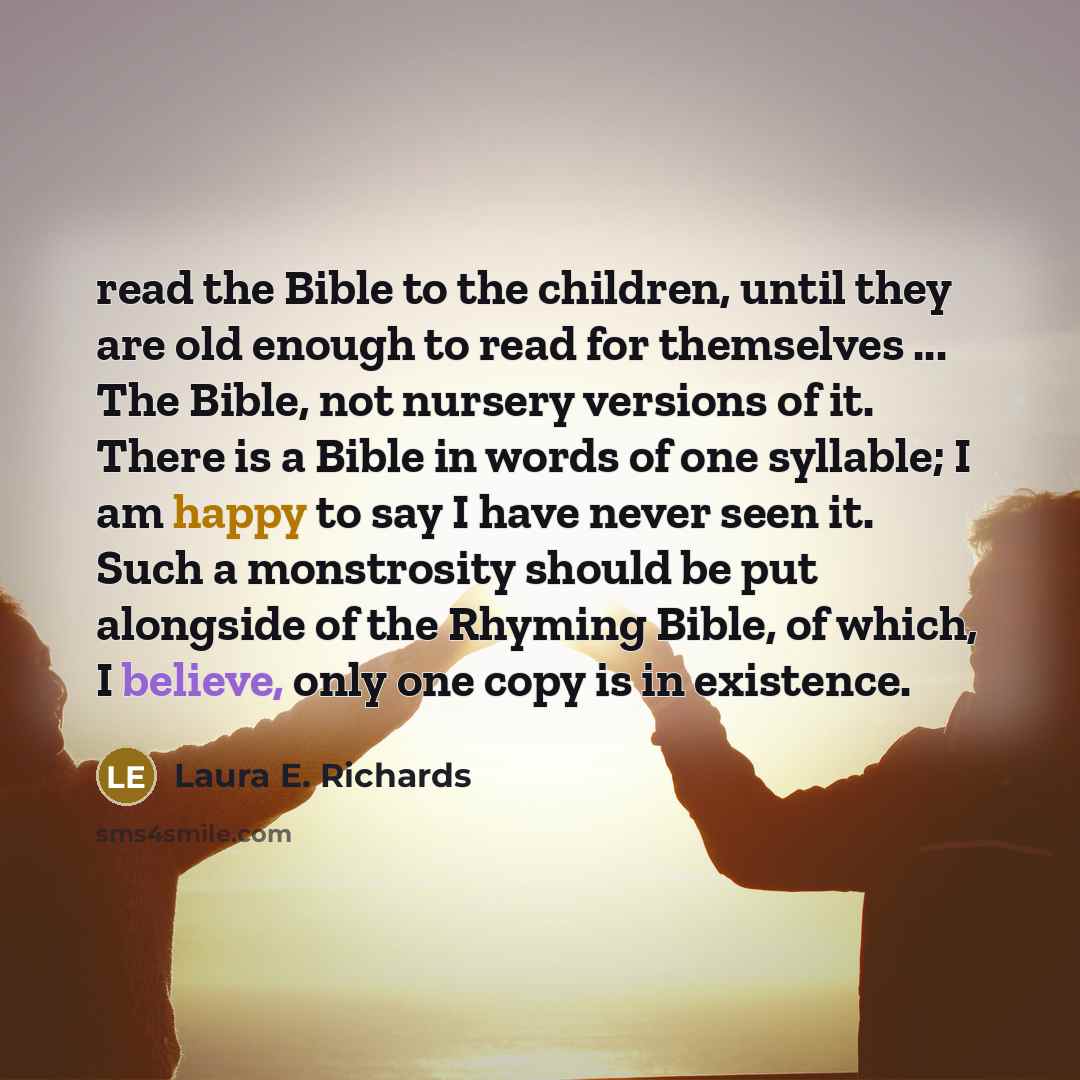 “read the Bible to the children, until they are old…” quote by Laura E. Richards