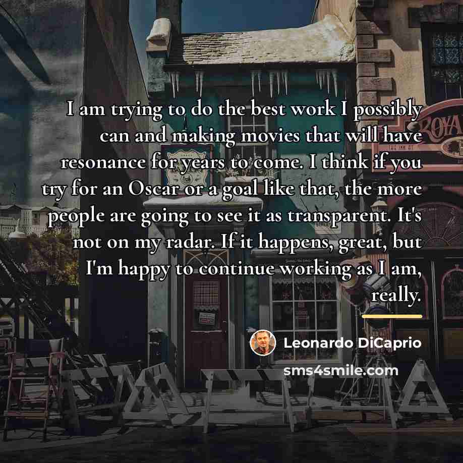 “I am trying to do the best work I possibly…” quote by Leonardo DiCaprio