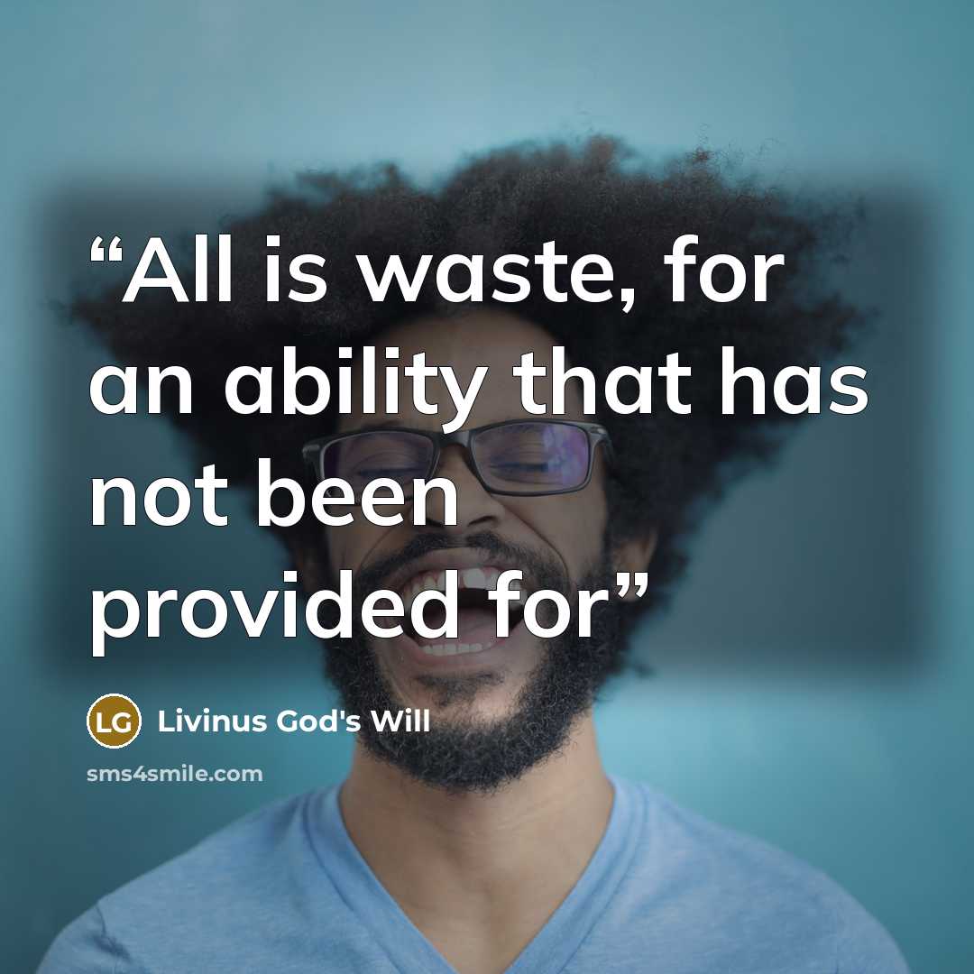 “All is waste, for an ability that has not been provided for” quote by Livinus God's Will