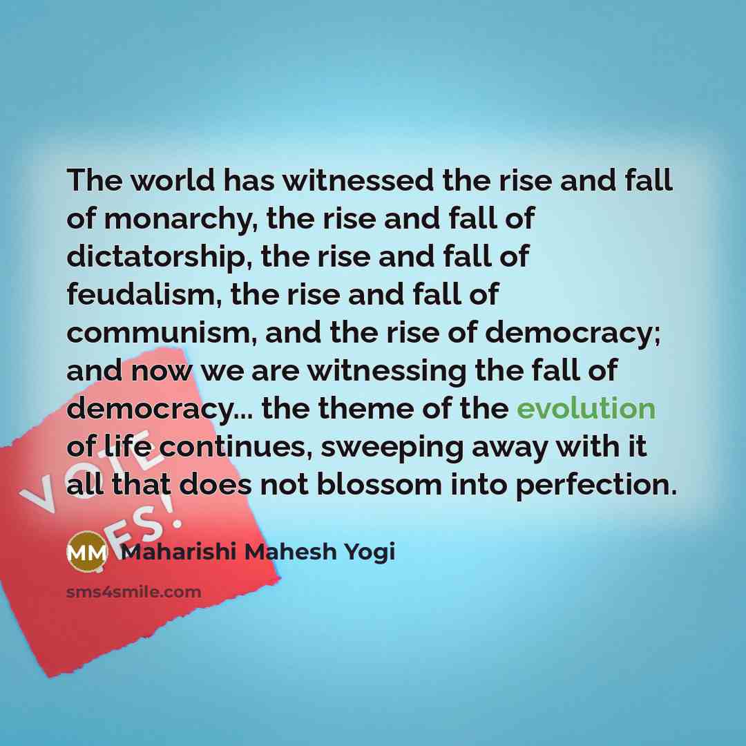 “The world has witnessed the rise and fall of monarchy,…” quote by Maharishi Mahesh Yogi