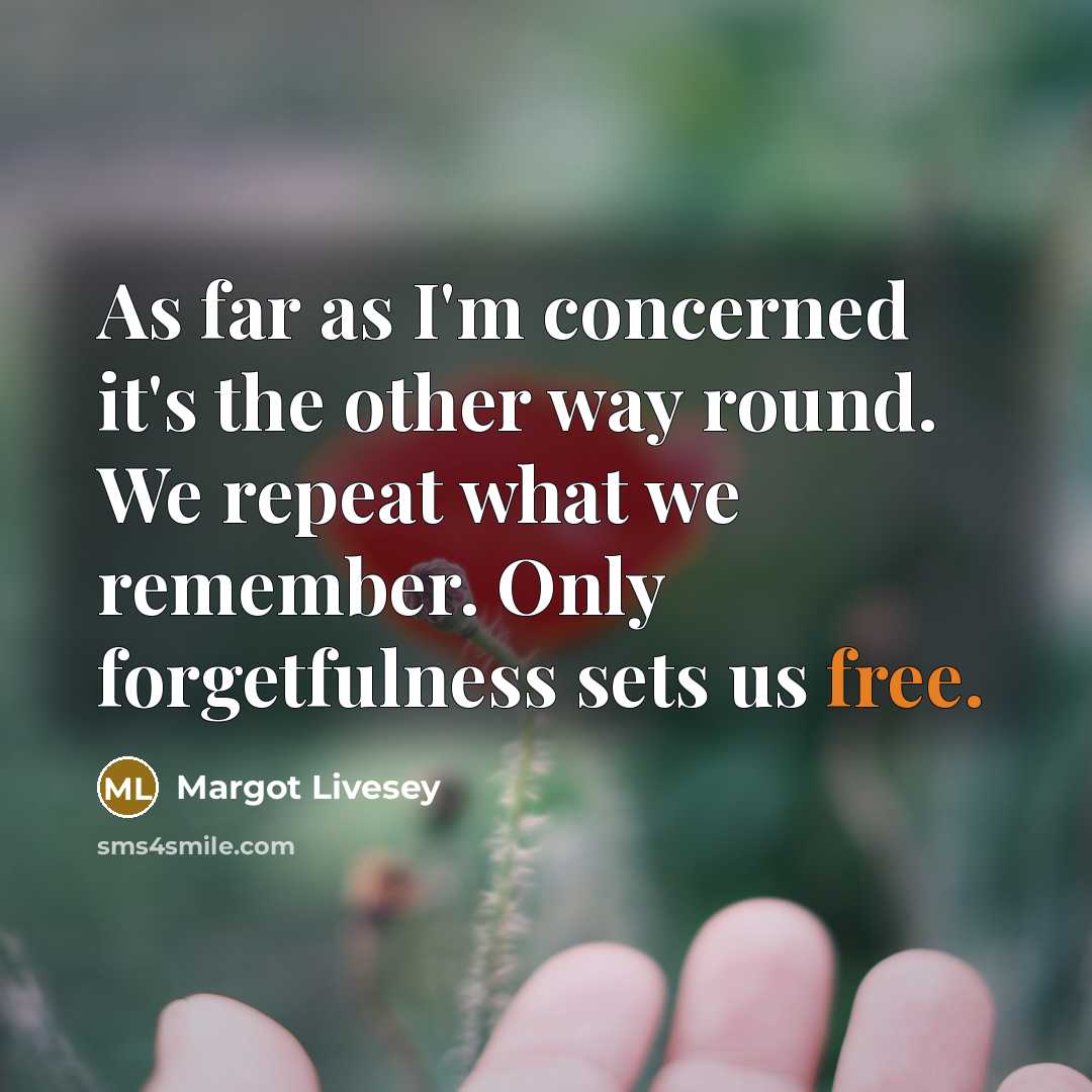 “As far as I'm concerned it's the other way round.…” quote by Margot Livesey