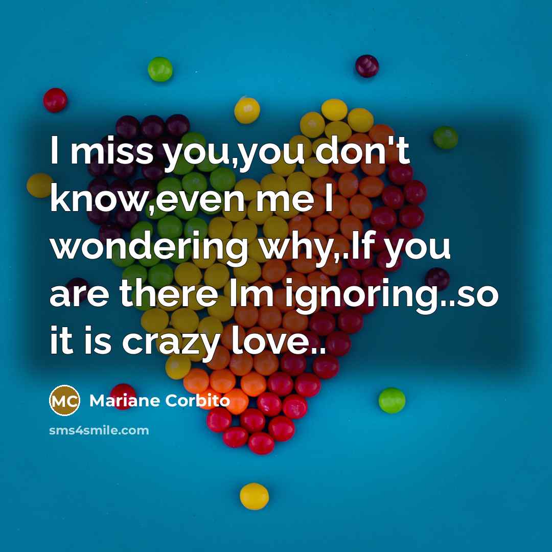 “I miss you,you don't know,even me I wondering why,.If you…” quote by Mariane Corbito