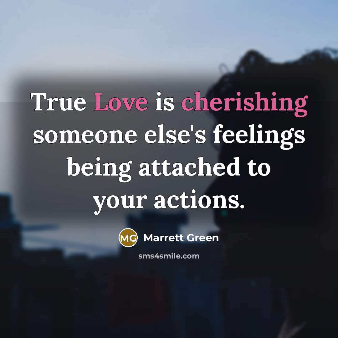 “True Love is cherishing someone else's feelings being attached to…” quote by Marrett Green