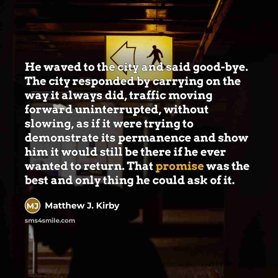 “He waved to the city and said good-bye. The city…” quote by Matthew J. Kirby