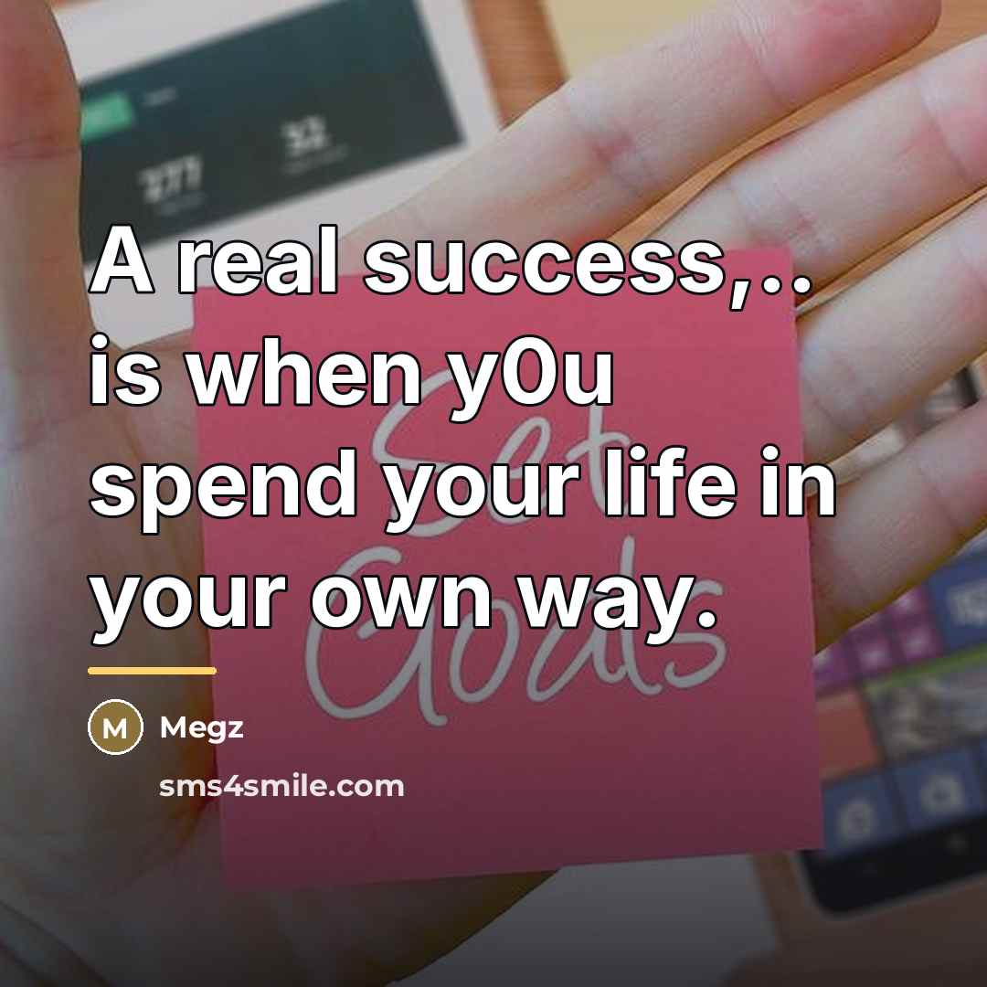 “A real success,.. is when y0u spend your life in…” quote by Megz