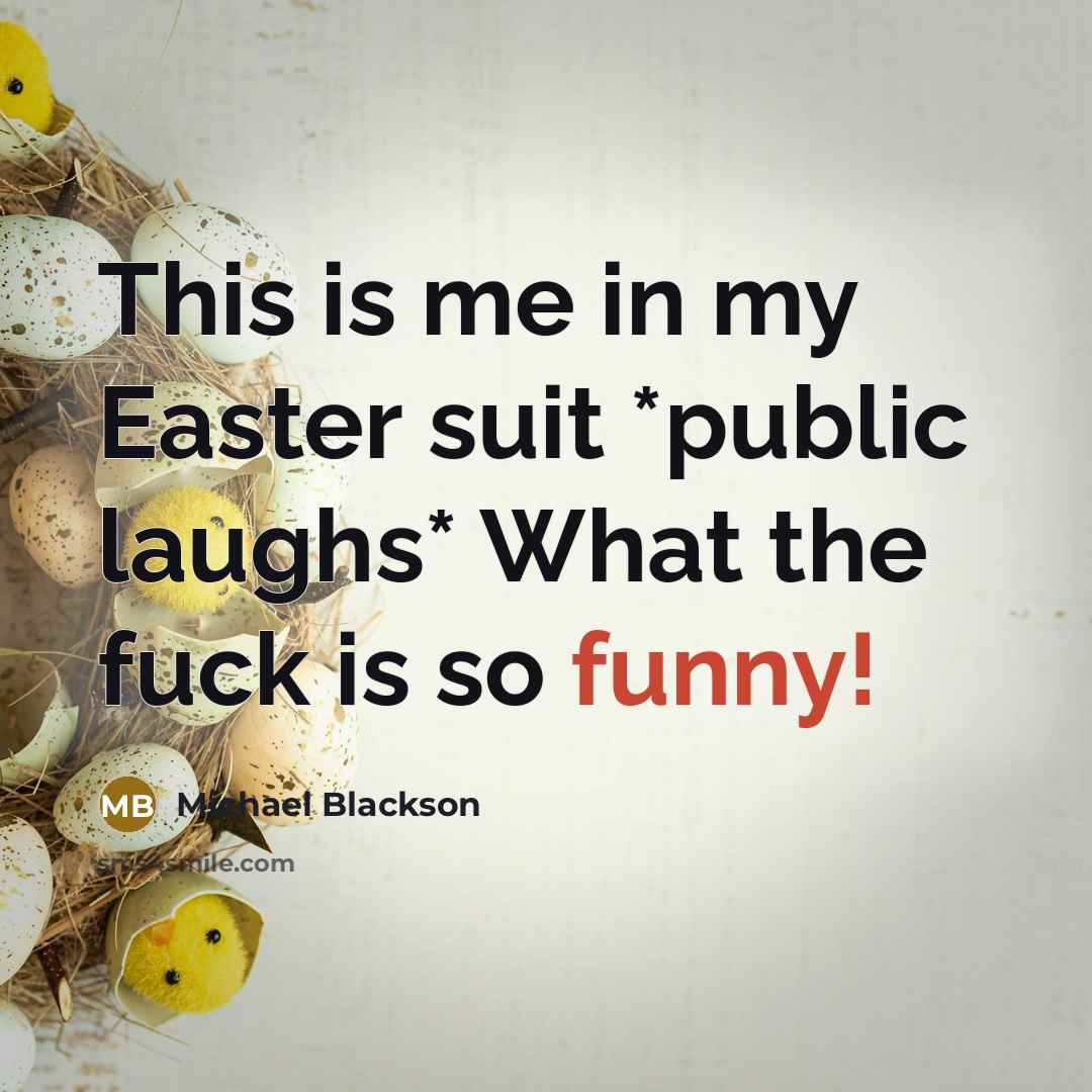 “This is me in my Easter suit *public laughs* What the fuck is so funny!” quote by Michael Blackson