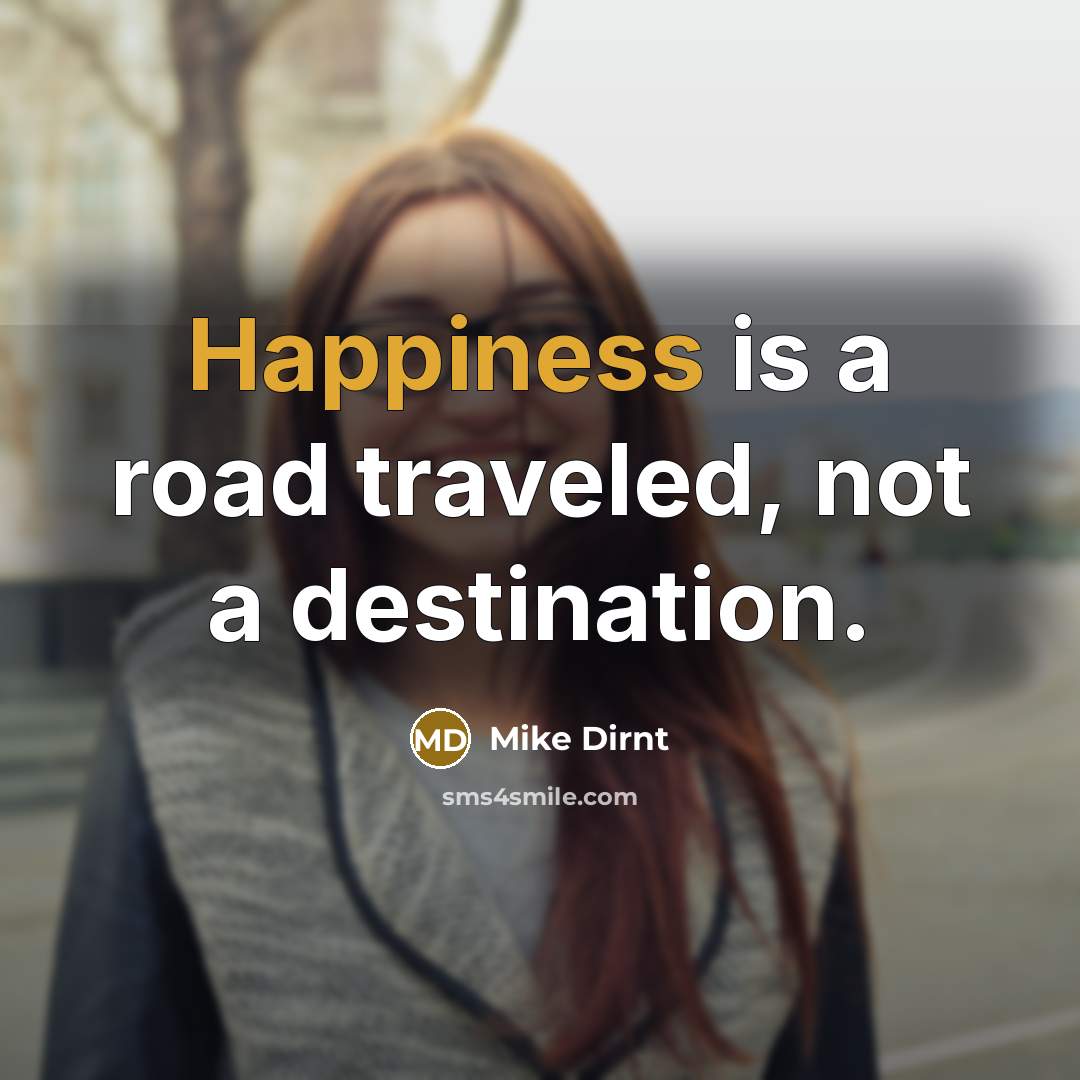 “Happiness is a road traveled, not a destination.…” quote by Mike Dirnt