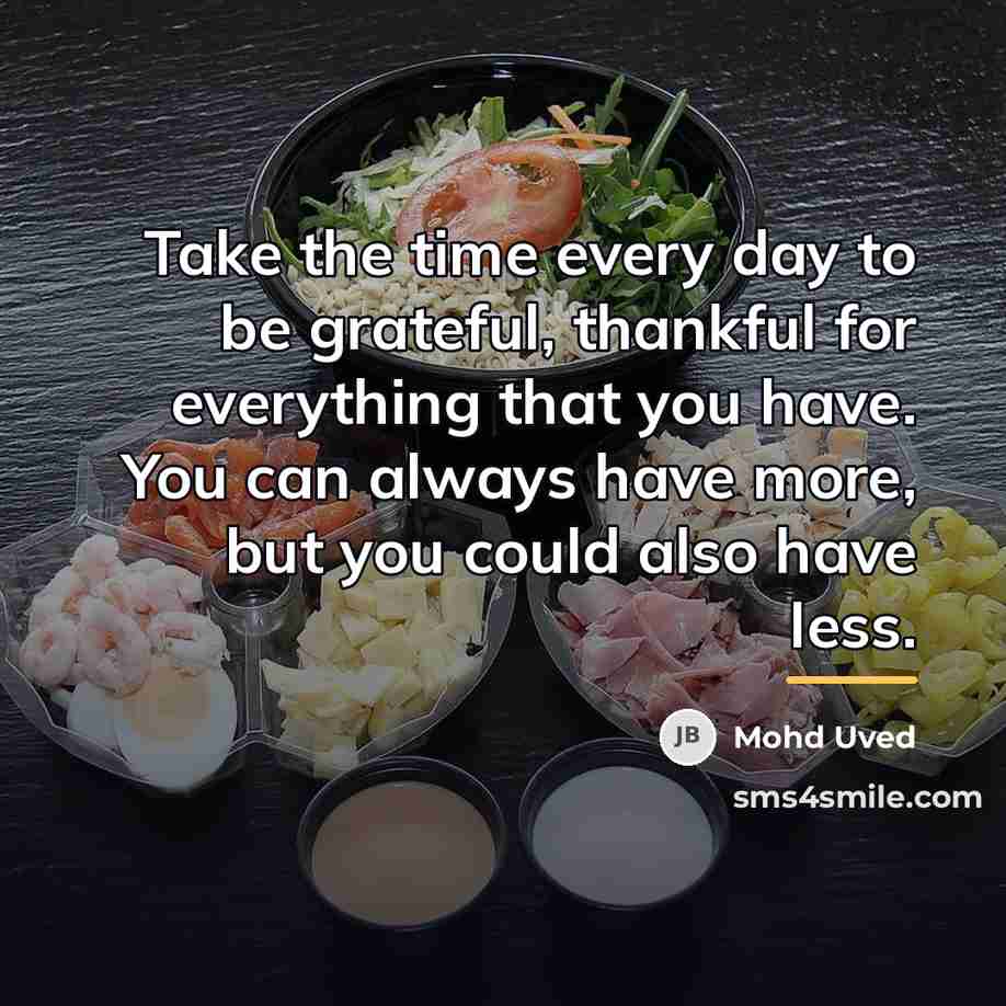 “Take the time every day to be grateful, thankful for…” quote by Mohd Uved