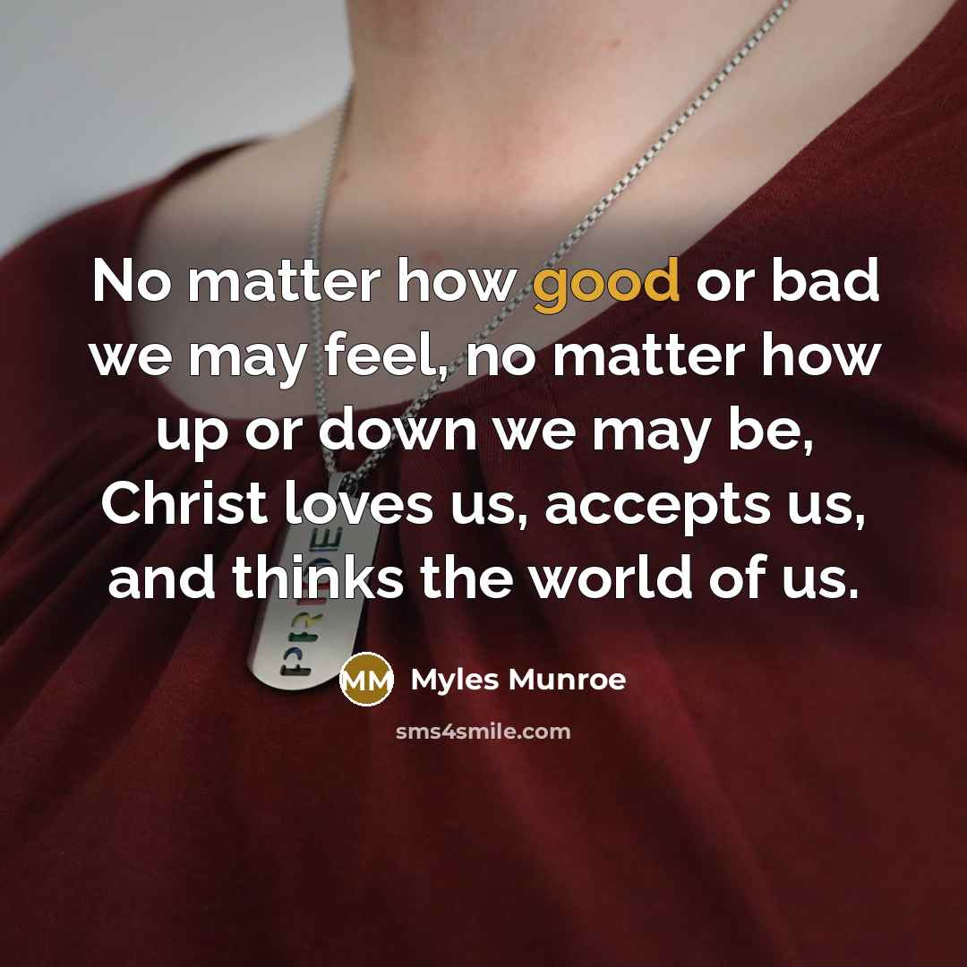 “No matter how good or bad we may feel, no…” quote by Myles Munroe
