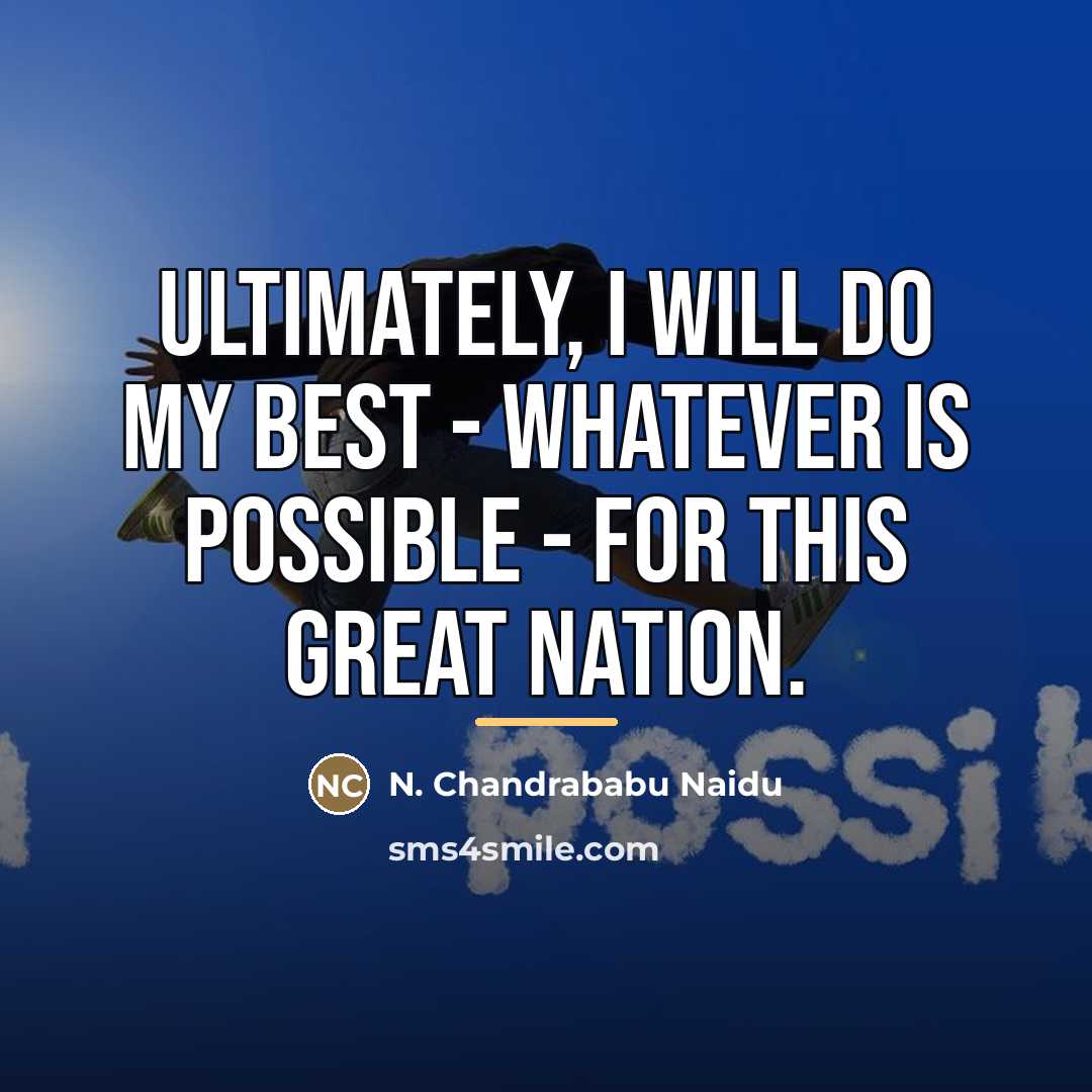 “Ultimately, I will do my best - whatever is possible…” quote by N. Chandrababu Naidu
