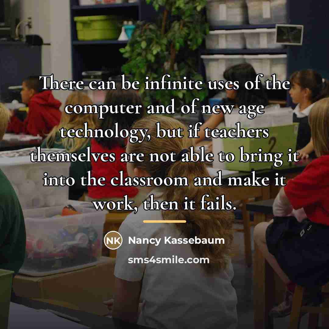 “There can be infinite uses of the computer and of…” quote by Nancy Kassebaum