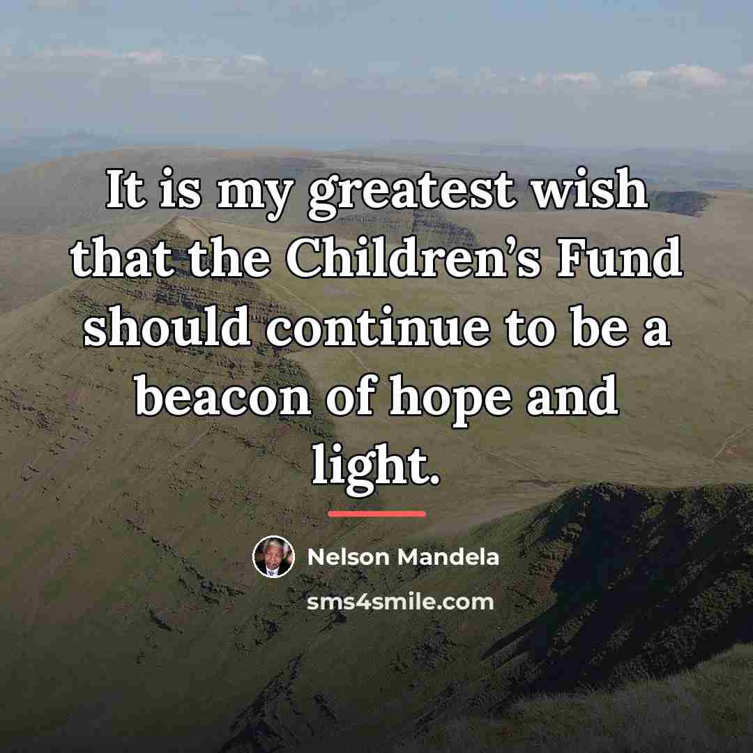 “It is my greatest wish that the Children’s Fund should…” quote by Nelson Mandela