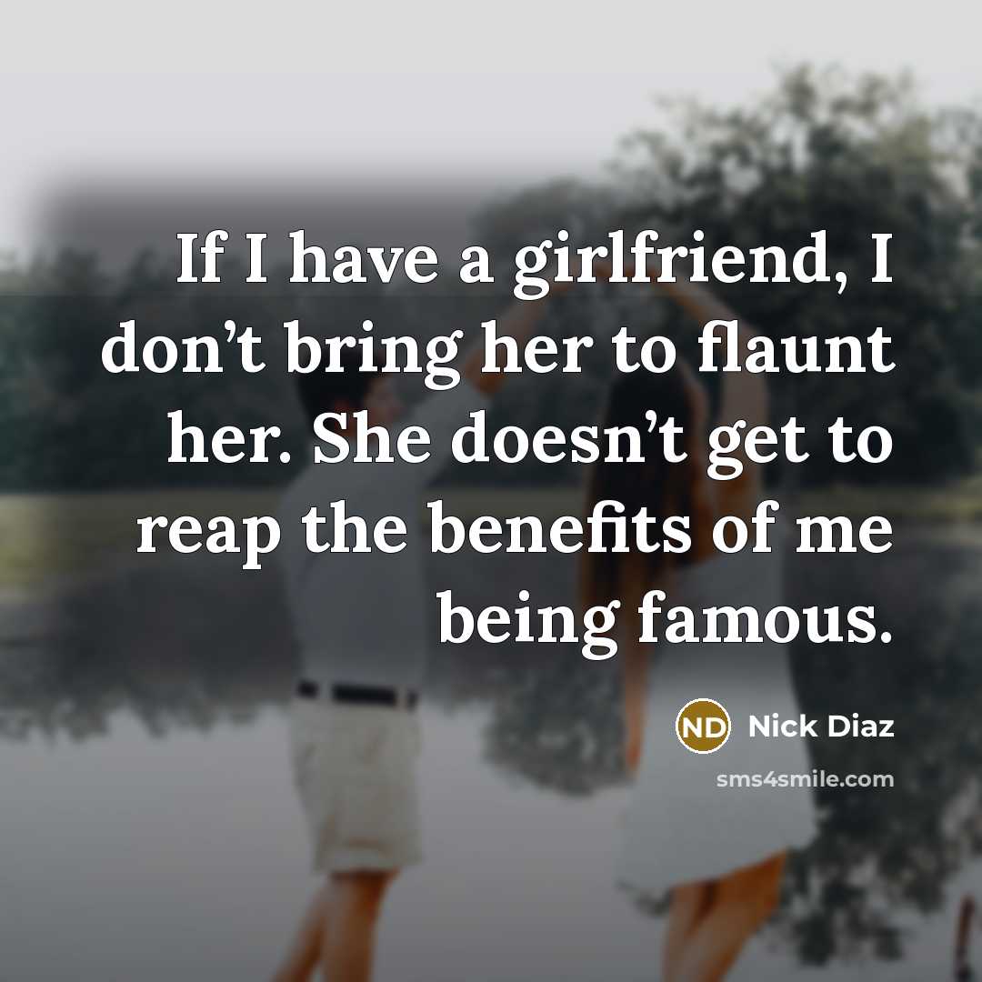 “If I have a girlfriend, I don’t bring her to…” quote by Nick Diaz