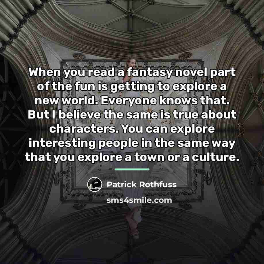 “When you read a fantasy novel part of the fun…” quote by Patrick Rothfuss