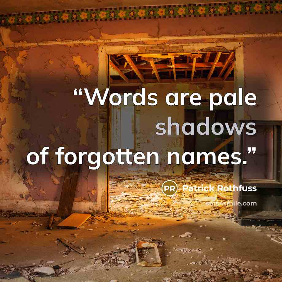 “Words are pale shadows of forgotten names.” quote by Patrick Rothfuss