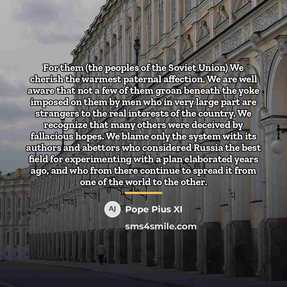 “For them (the peoples of the Soviet Union) We cherish…” quote by Pope Pius XI
