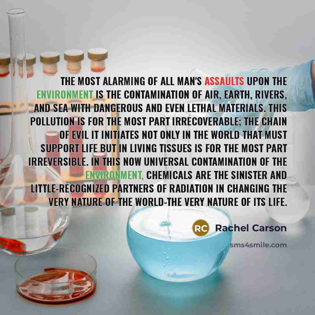 “The most alarming of all man's assaults upon the environment…” quote by Rachel Carson