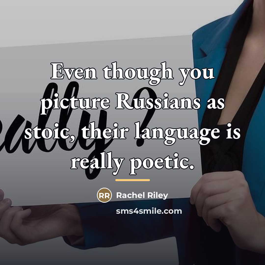 “Even though you picture Russians as stoic, their language is…” quote by Rachel Riley