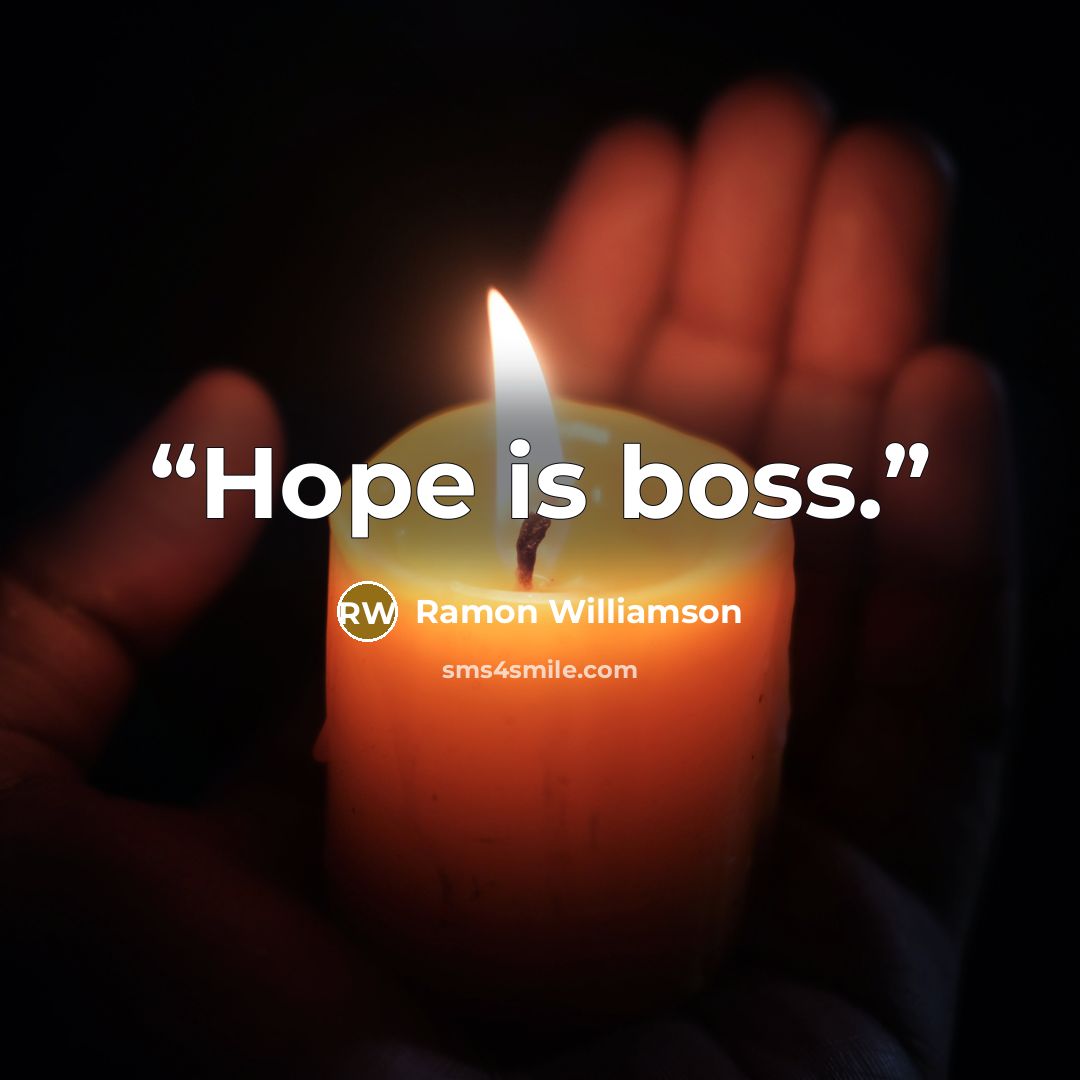 “Hope is boss.” quote by Ramon Williamson
